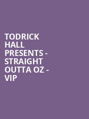 Todrick Hall Presents - Straight Outta Oz - VIP at O2 Shepherds Bush Empire